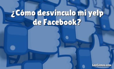 ¿Cómo desvinculo mi yelp de Facebook?