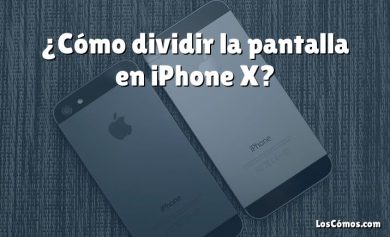 ¿Cómo dividir la pantalla en iPhone X?