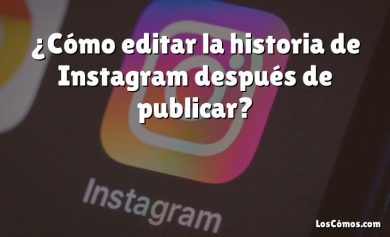 ¿Cómo editar la historia de Instagram después de publicar?
