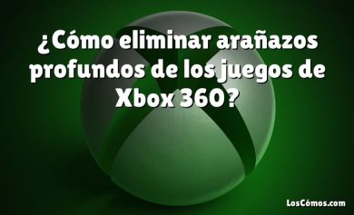 ¿Cómo eliminar arañazos profundos de los juegos de Xbox 360?