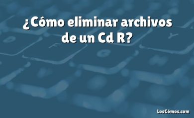 ¿Cómo eliminar archivos de un Cd R?