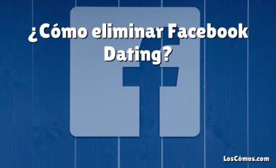 ¿Cómo eliminar Facebook Dating?