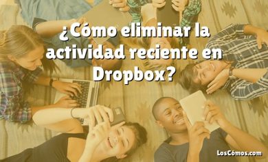 ¿Cómo eliminar la actividad reciente en Dropbox?