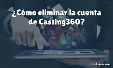 ¿Cómo eliminar la cuenta de Casting360?