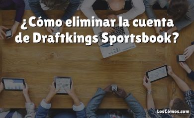 ¿Cómo eliminar la cuenta de Draftkings Sportsbook?