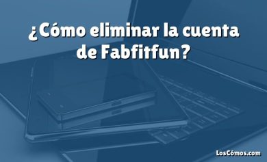 ¿Cómo eliminar la cuenta de Fabfitfun?