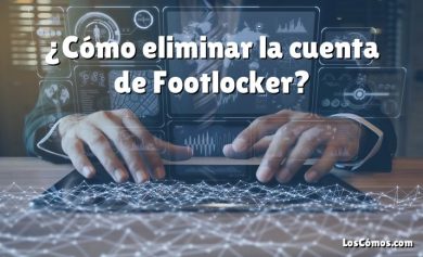 ¿Cómo eliminar la cuenta de Footlocker?