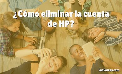 ¿Cómo eliminar la cuenta de HP?