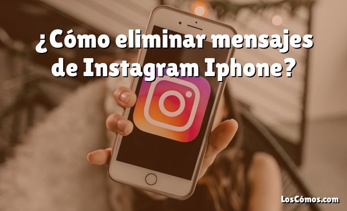 ¿Cómo eliminar mensajes de Instagram Iphone?