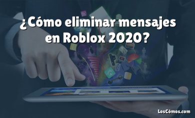 ¿Cómo eliminar mensajes en Roblox 2020?