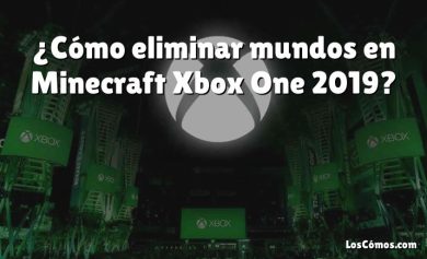 ¿Cómo eliminar mundos en Minecraft Xbox One 2019?