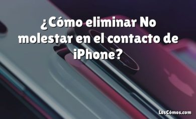 ¿Cómo eliminar No molestar en el contacto de iPhone?