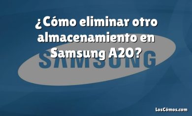 ¿Cómo eliminar otro almacenamiento en Samsung A20?