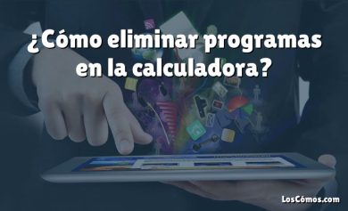¿Cómo eliminar programas en la calculadora?
