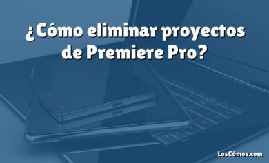 ¿Cómo eliminar proyectos de Premiere Pro?