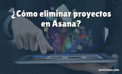 ¿Cómo eliminar proyectos en Asana?