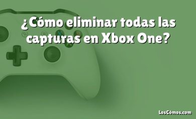 ¿Cómo eliminar todas las capturas en Xbox One?