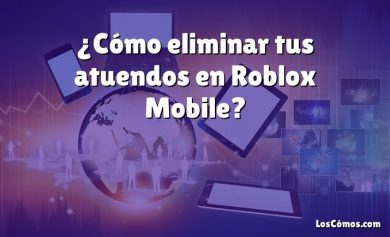 ¿Cómo eliminar tus atuendos en Roblox Mobile?