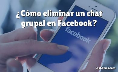 ¿Cómo eliminar un chat grupal en Facebook?