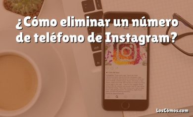 ¿Cómo eliminar un número de teléfono de Instagram?