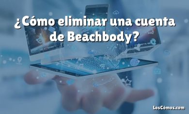 ¿Cómo eliminar una cuenta de Beachbody?