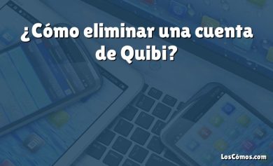 ¿Cómo eliminar una cuenta de Quibi?