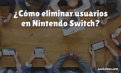 ¿Cómo eliminar usuarios en Nintendo Switch?