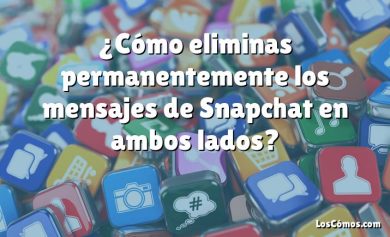 ¿Cómo eliminas permanentemente los mensajes de Snapchat en ambos lados?