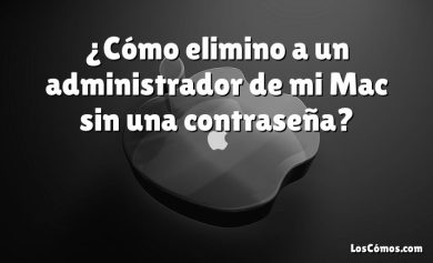 ¿Cómo elimino a un administrador de mi Mac sin una contraseña?