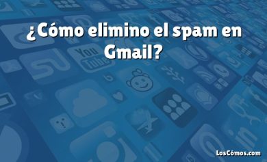 ¿Cómo elimino el spam en Gmail?