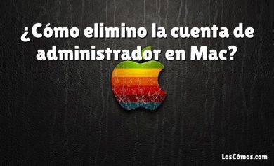 ¿Cómo elimino la cuenta de administrador en Mac?