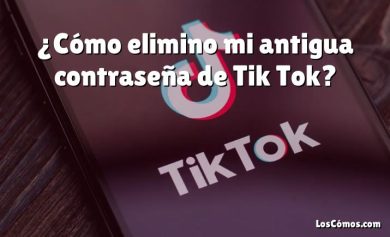 ¿Cómo elimino mi antigua contraseña de Tik Tok?