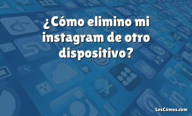 ¿Cómo elimino mi instagram de otro dispositivo?