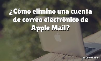 ¿Cómo elimino una cuenta de correo electrónico de Apple Mail?