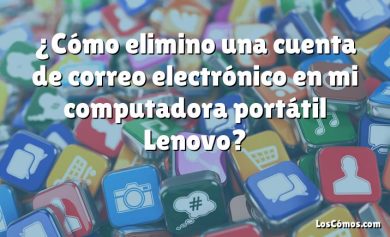 ¿Cómo elimino una cuenta de correo electrónico en mi computadora portátil Lenovo?