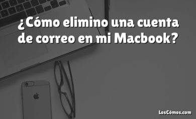 ¿Cómo elimino una cuenta de correo en mi Macbook?