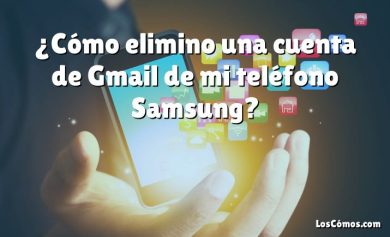 ¿Cómo elimino una cuenta de Gmail de mi teléfono Samsung?