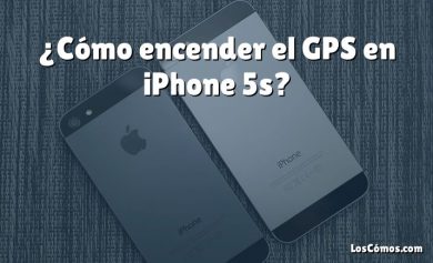 ¿Cómo encender el GPS en iPhone 5s?