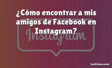 ¿Cómo encontrar a mis amigos de Facebook en Instagram?