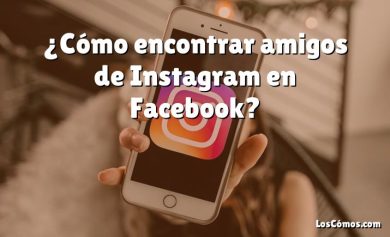 ¿Cómo encontrar amigos de Instagram en Facebook?