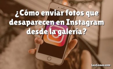 ¿Cómo enviar fotos que desaparecen en Instagram desde la galería?