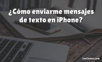 ¿Cómo enviarme mensajes de texto en iPhone?