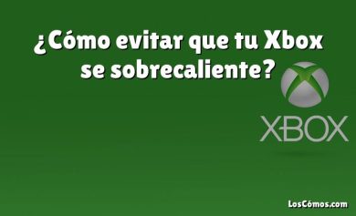 ¿Cómo evitar que tu Xbox se sobrecaliente?