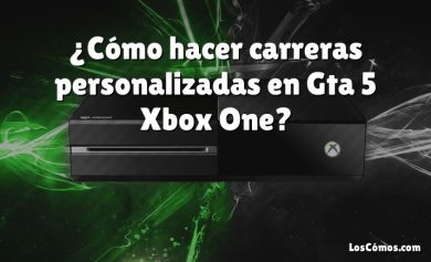 ¿Cómo hacer carreras personalizadas en Gta 5 Xbox One?