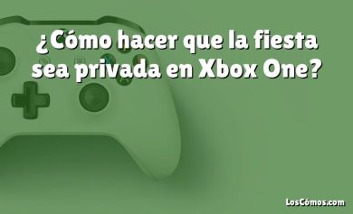 ¿Cómo hacer que la fiesta sea privada en Xbox One?