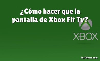 ¿Cómo hacer que la pantalla de Xbox Fit Tv?