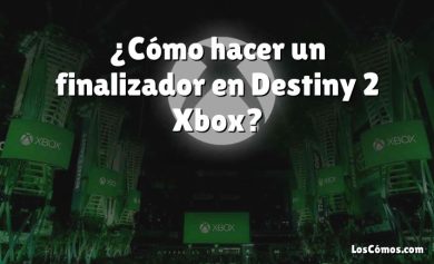 ¿Cómo hacer un finalizador en Destiny 2 Xbox?
