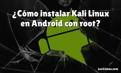 ¿Cómo instalar Kali Linux en Android con root?