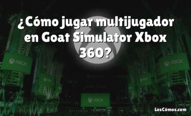 ¿Cómo jugar multijugador en Goat Simulator Xbox 360?