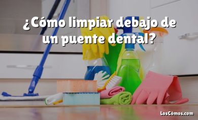 ¿Cómo limpiar debajo de un puente dental?